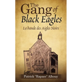 The Gang of Black Eagles: La Bande Des Aigles Noirs