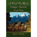 A World War II Era German/American Love Story