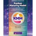 Kanban Maturity Model, Coaches' Edition: A Map to Organizational Agility, Resilience, and Reinvention