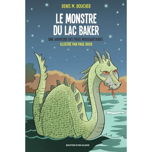 Le monstre du lac Baker: Une aventure des Trois Mousquetaires