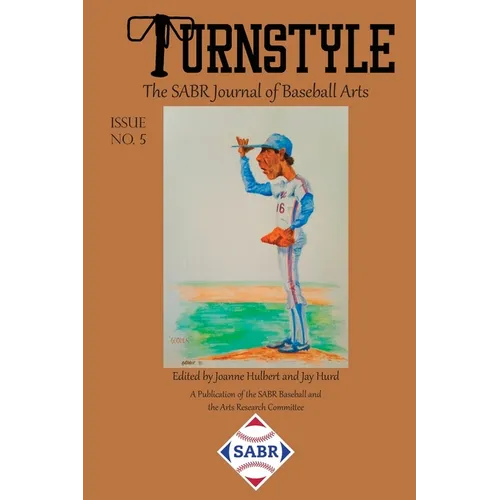 Turnstyle: The SABR Journal of Baseball Arts: Issue 5