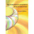 The Workaholics Anonymous Book of Recovery: Second Edition