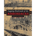 Logging Railroads of the Adirondacks