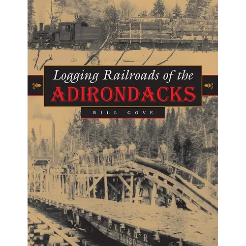 Logging Railroads of the Adirondacks