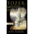 Tozer: Mystery Of The Holy Spirit