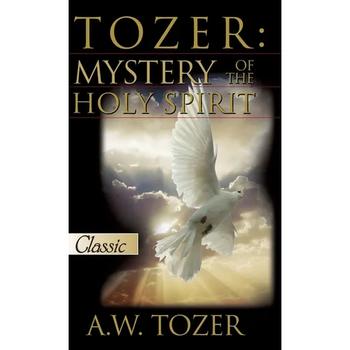 Tozer: Mystery Of The Holy Spirit