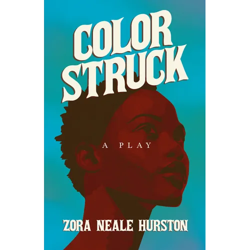 Color Struck - A Play;Including the Introductory Essay 'A Brief History of the Harlem Renaissance'
