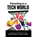 Parenting in a Tech World: A handbook for raising kids in the digital age