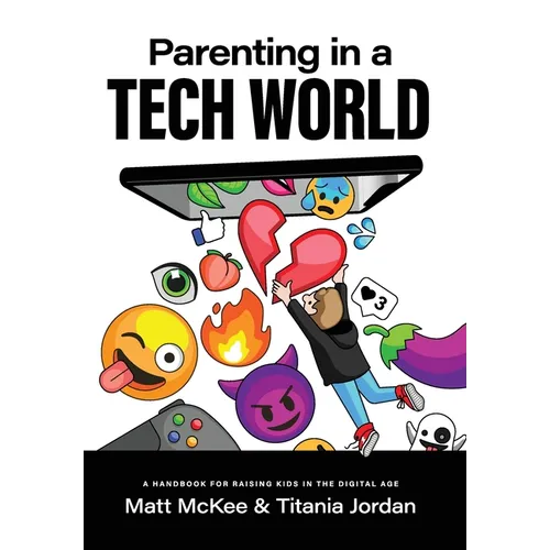 Parenting in a Tech World: A handbook for raising kids in the digital age