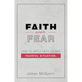Faith over Fear: How to Apply Faith to Any Fearful Situation.