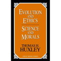Evolution and Ethics Science and Morals
