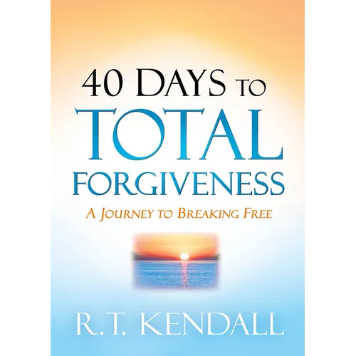 40 Days to Total Forgiveness: A Journey to Break Free