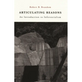 Articulating Reasons: An Introduction to Inferentialism