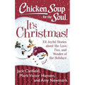 Chicken Soup for the Soul: It's Christmas!: 101 Joyful Stories about the Love, Fun, and Wonder of the Holidays
