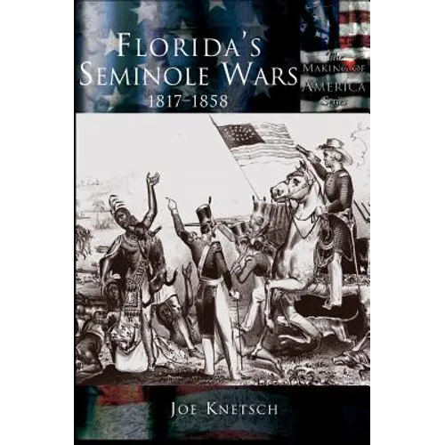Florida's Seminole Wars: 1817-1858
