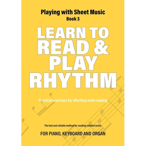 Learn to Read and Play Rhythm: Practical exercises for effortless note reading