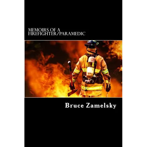 Memoirs of a Firefighter/Paramedic
