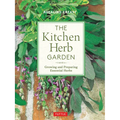 The Kitchen Herb Garden: Growing and Preparing Essential Herbs