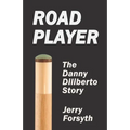 Road Player: The Danny Diliberto Story