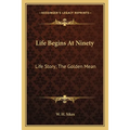 Life Begins At Ninety: Life Story; The Golden Mean