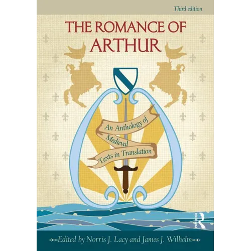 The Romance of Arthur: An Anthology of Medieval Texts in Translation