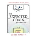 The Expected Goals Philosophy: A Game-Changing Way of Analysing Football