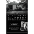 Lowcountry Murder of Gwendolyn Elaine Fogle: A Cold Case Solved