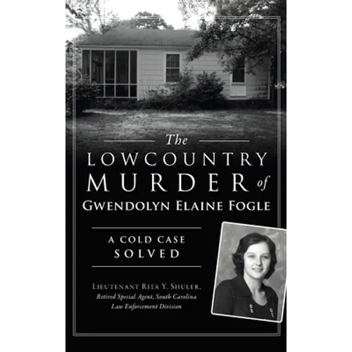 Lowcountry Murder of Gwendolyn Elaine Fogle: A Cold Case Solved