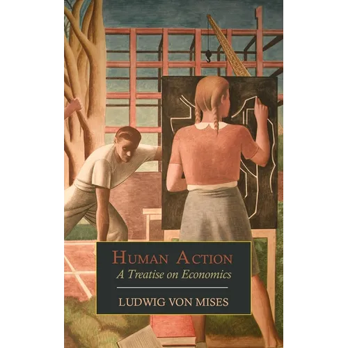 Human Action: A Treatise on Economics