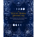 The Witch's Herbal Apothecary: Rituals & Recipes for a Year of Earth Magick and Sacred Medicine Making