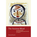 The Anxious Mind: An Investigation into the Varieties and Virtues of Anxiety