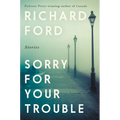 Sorry for Your Trouble: Stories