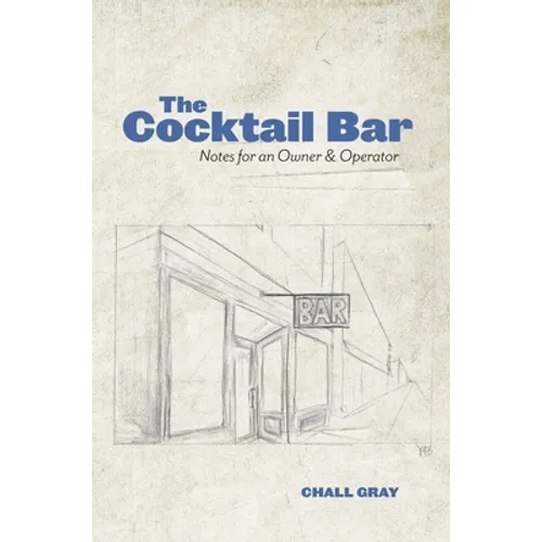 The Cocktail Bar: Notes for an Owner & Operator