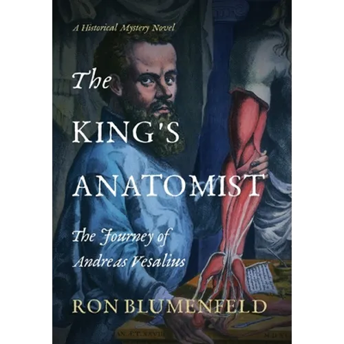 The King's Anatomist: The Journey of Andreas Vesalius