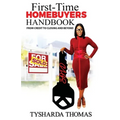 First Time Homebuyer Handbook: From Credit to Closing and Beyond
