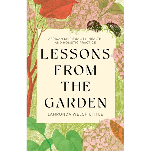 Lessons from the Garden: African Spirituality, Health, and Holistic Practice