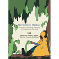 Reflective Haiku: Poems for Growing, Healing, and Restoring the Soul