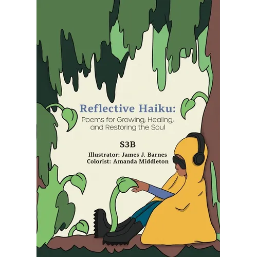 Reflective Haiku: Poems for Growing, Healing, and Restoring the Soul