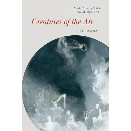 Creatures of the Air: Music, Atlantic Spirits, Breath, 1817-1913