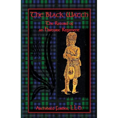 The Black Watch: The Record of an Historic Regiment