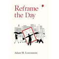 Reframe the Day: Embracing the Craft of Life, One Day at a Time