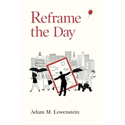 Reframe the Day: Embracing the Craft of Life, One Day at a Time