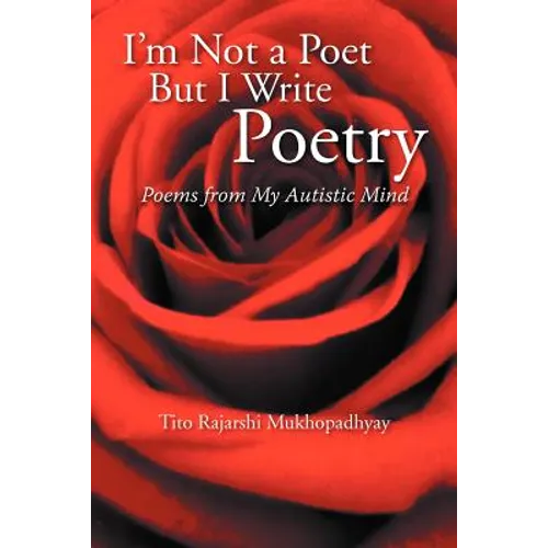 I'm Not a Poet But I Write Poetry: Poems from My Autistic Mind