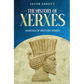 The History of Xerxes: Makers of History Series
