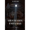 Guide in the Exercise of Mental Prayer