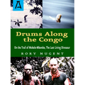 Drums Along the Congo: On the Trail of Mokele-Mbembe, the Last Living Dinosaur