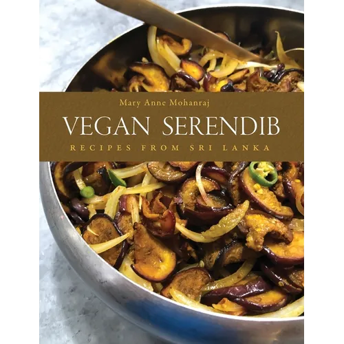 Vegan Serendib: Recipes from Sri Lanka