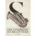 A Practical Guide for Teaching the Saxophone to Beginners