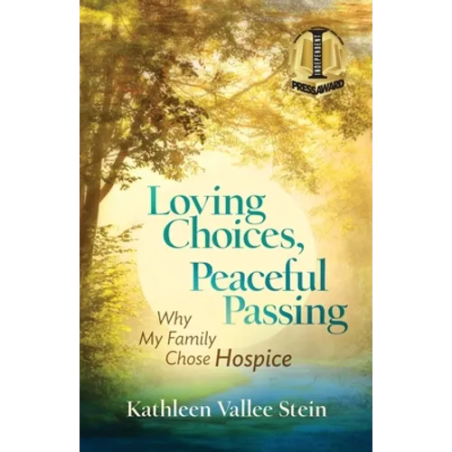 Loving Choices, Peaceful Passing: Why My Family Chose Hospice