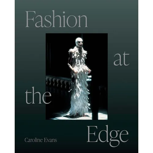Fashion at the Edge: Spectacle, Modernity, and Deathliness